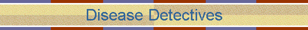 Disease Detectives
