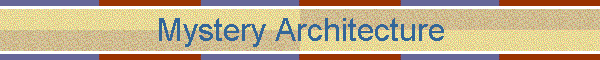 Mystery Architecture